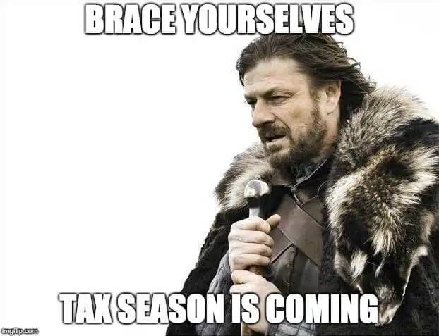 Brace Yourselves, Tax Season is Coming